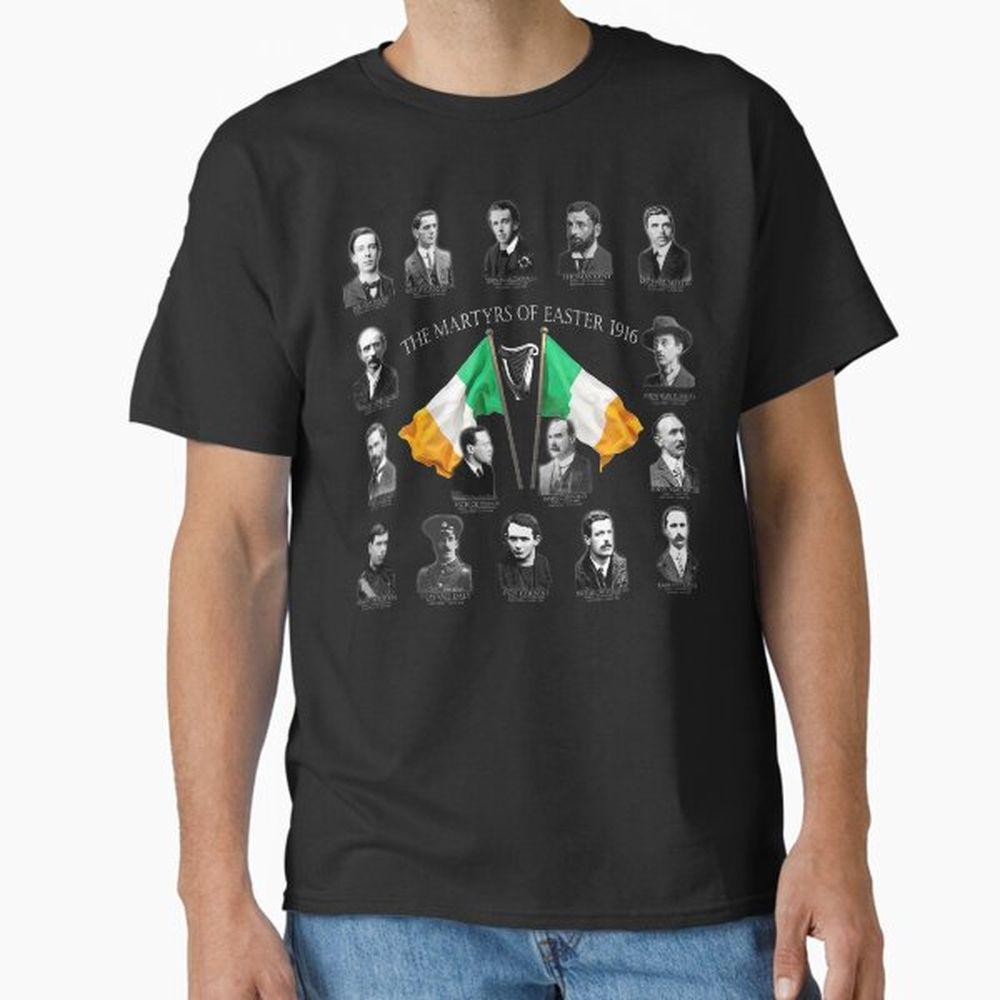 Easter Rising 1916 Irish Republican Martyrs Shirt Easter Rising 1916 Irish Republican Martyrs Shirt
